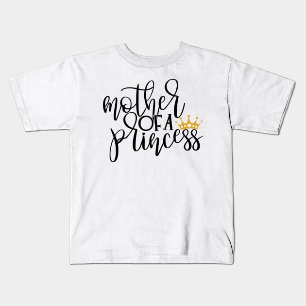 Mother o a princess Kids T-Shirt by Coral Graphics